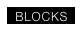   BLOCKS