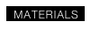   MATERIALS