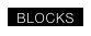   BLOCKS