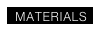   MATERIALS